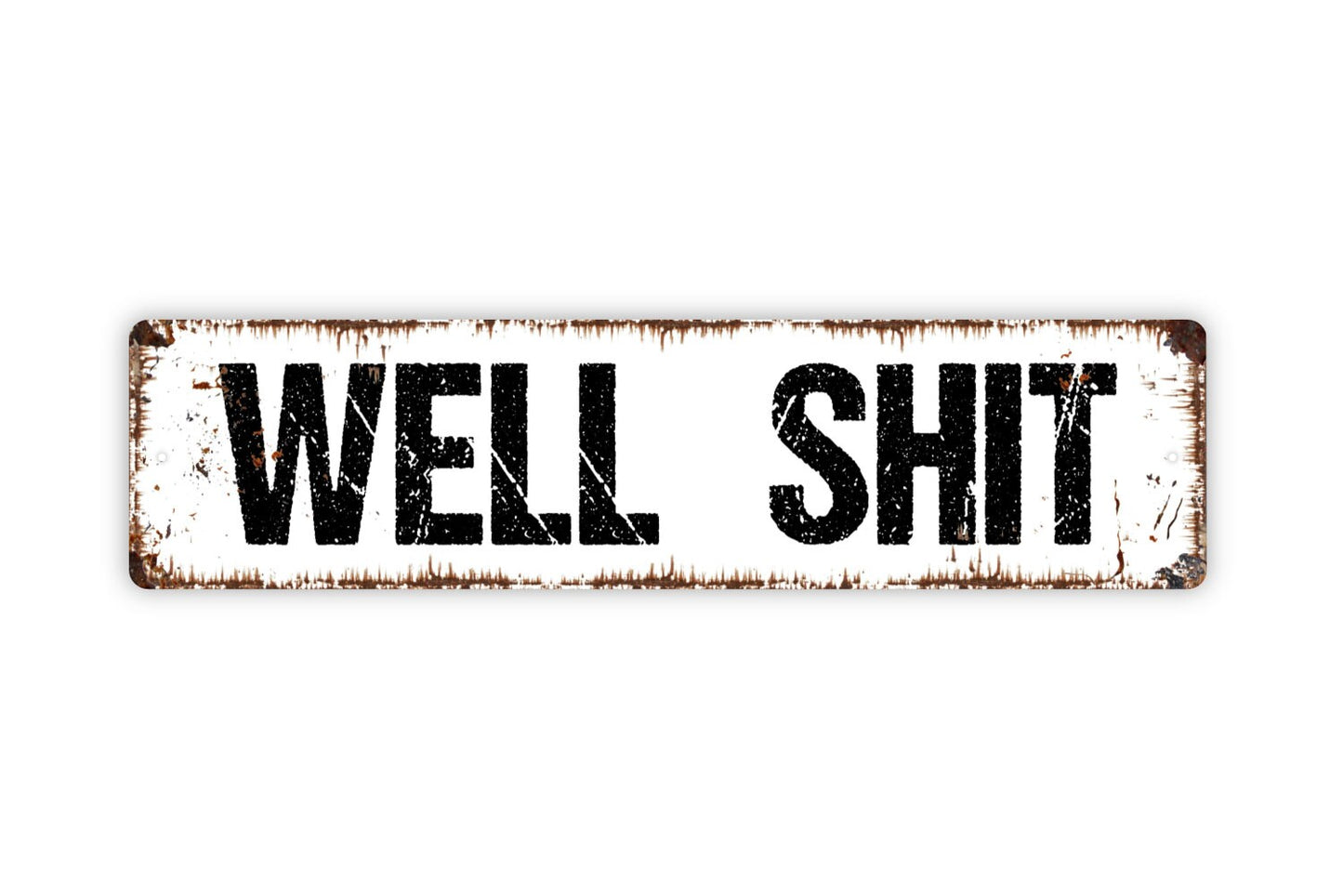 Well Shit Sign - Rustic Street Metal Sign or Door Name Plate Plaque