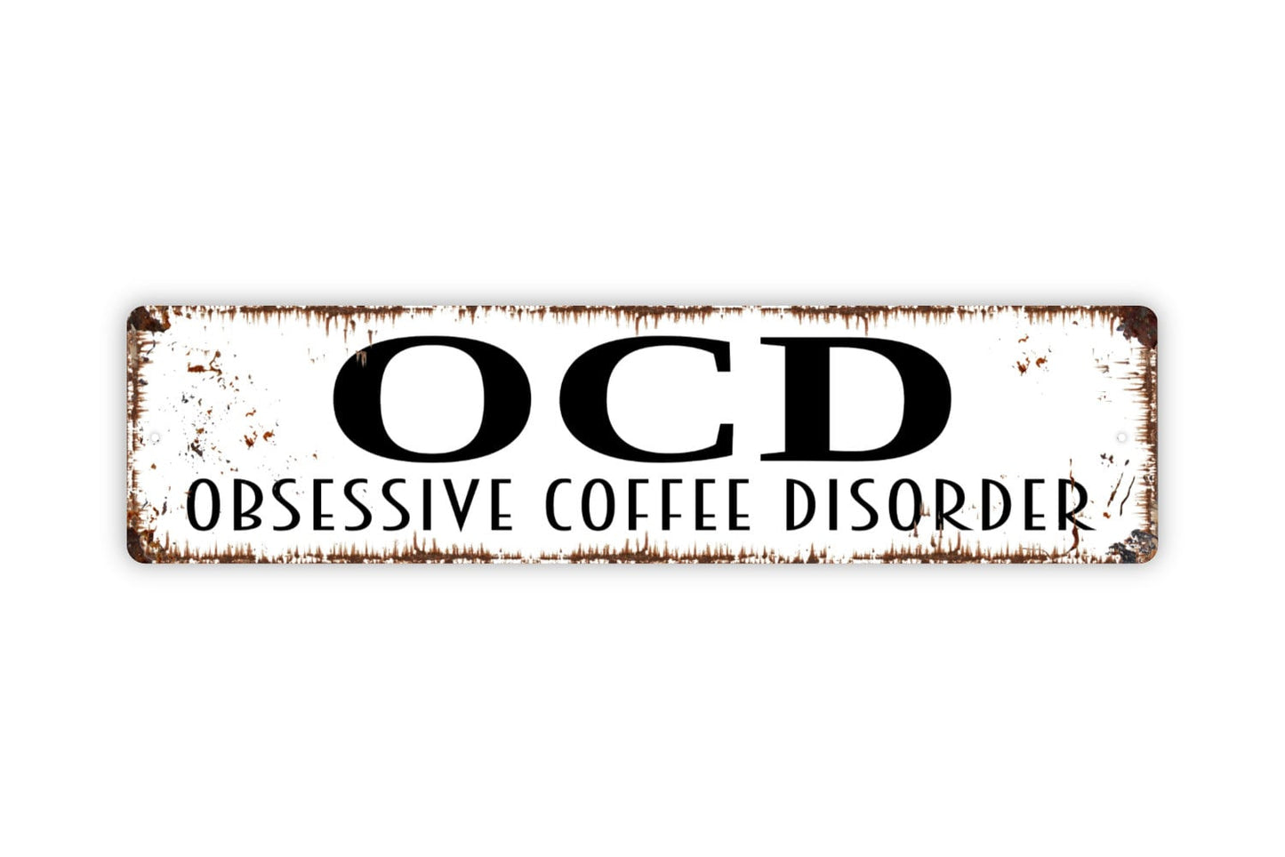 OCD Obsessive Coffee Disorder Sign - Funny Coffee Latte Espresso Drinker Coffee Shop Bar Rustic Street Metal Sign or Door Name Plate Plaque