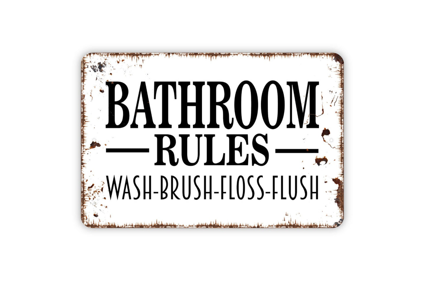 Bathroom Rules Wash Brush Floss Flush Sign - Metal Indoor or Outdoor Wall Art