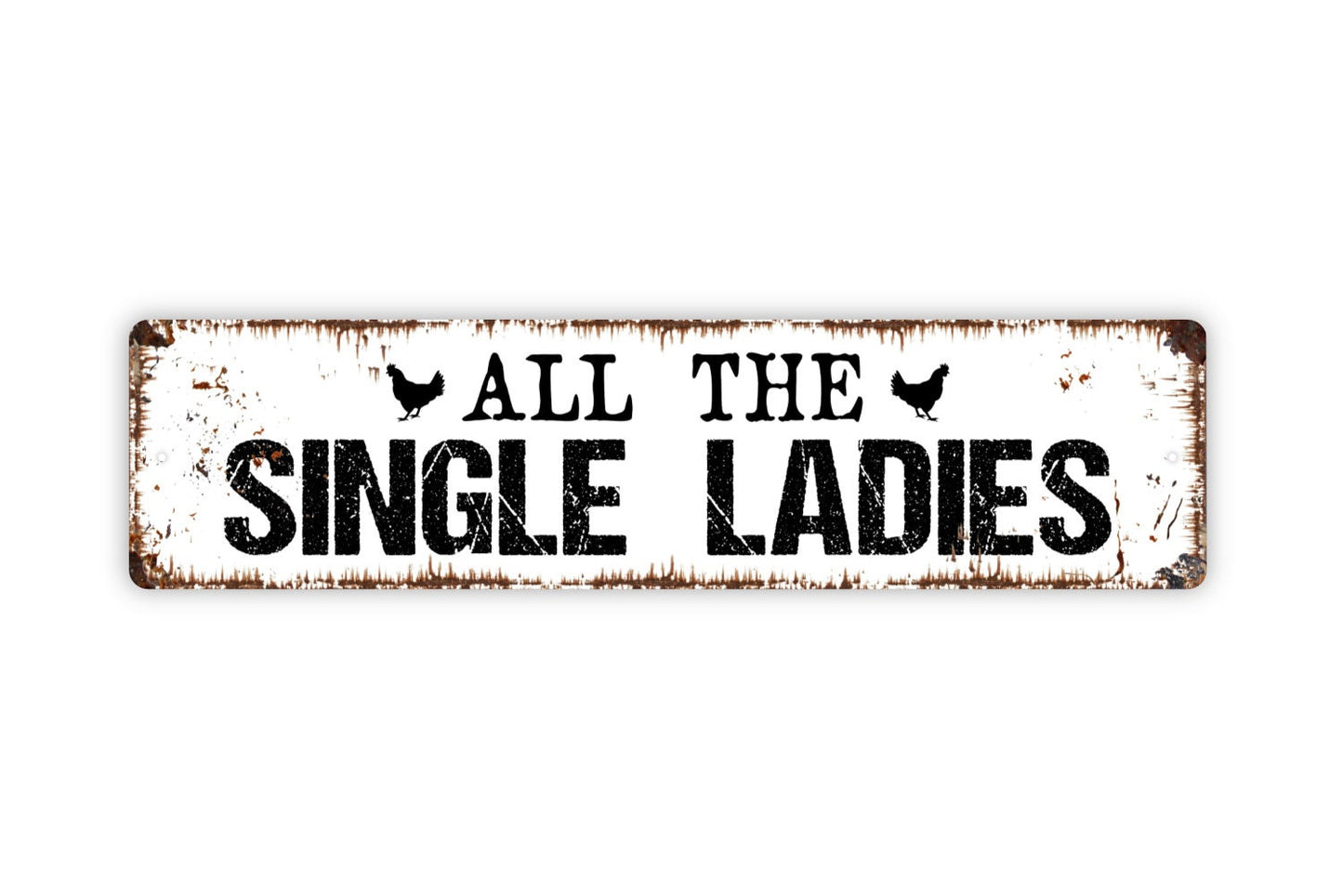 All The Single Ladies Sign - Chicken Hen Rustic Metal Street Sign or Door Name Plate Plaque