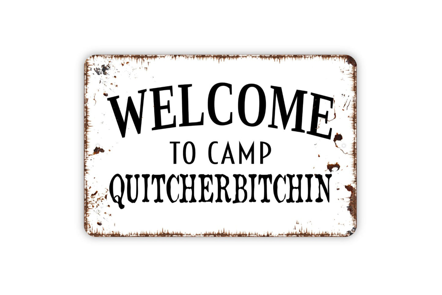 Welcome To Camp Quitcherbitchin Sign - Funny Camping Metal Indoor or Outdoor Wall Art