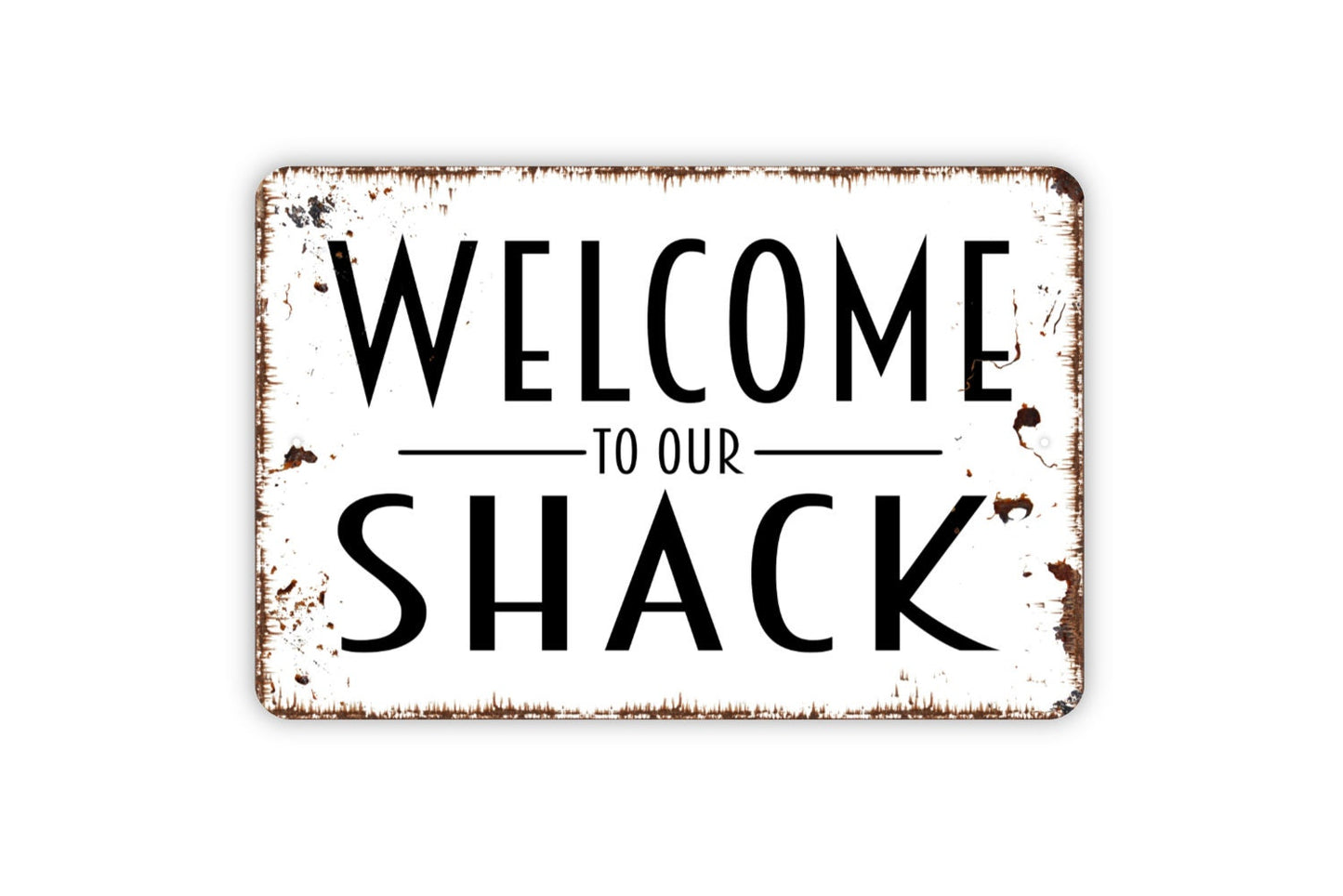 Welcome To Our Shack Sign - Metal Wall Art - Indoor or Outdoor