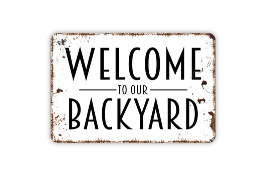 Welcome To Our Backyard - Metal Indoor or Outdoor Wall Art