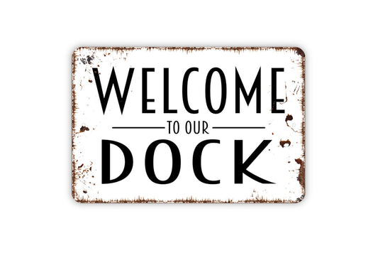 Welcome To Our Dock Metal Sign, Farmhouse Wall Decor, Modern Wall Metal Sign