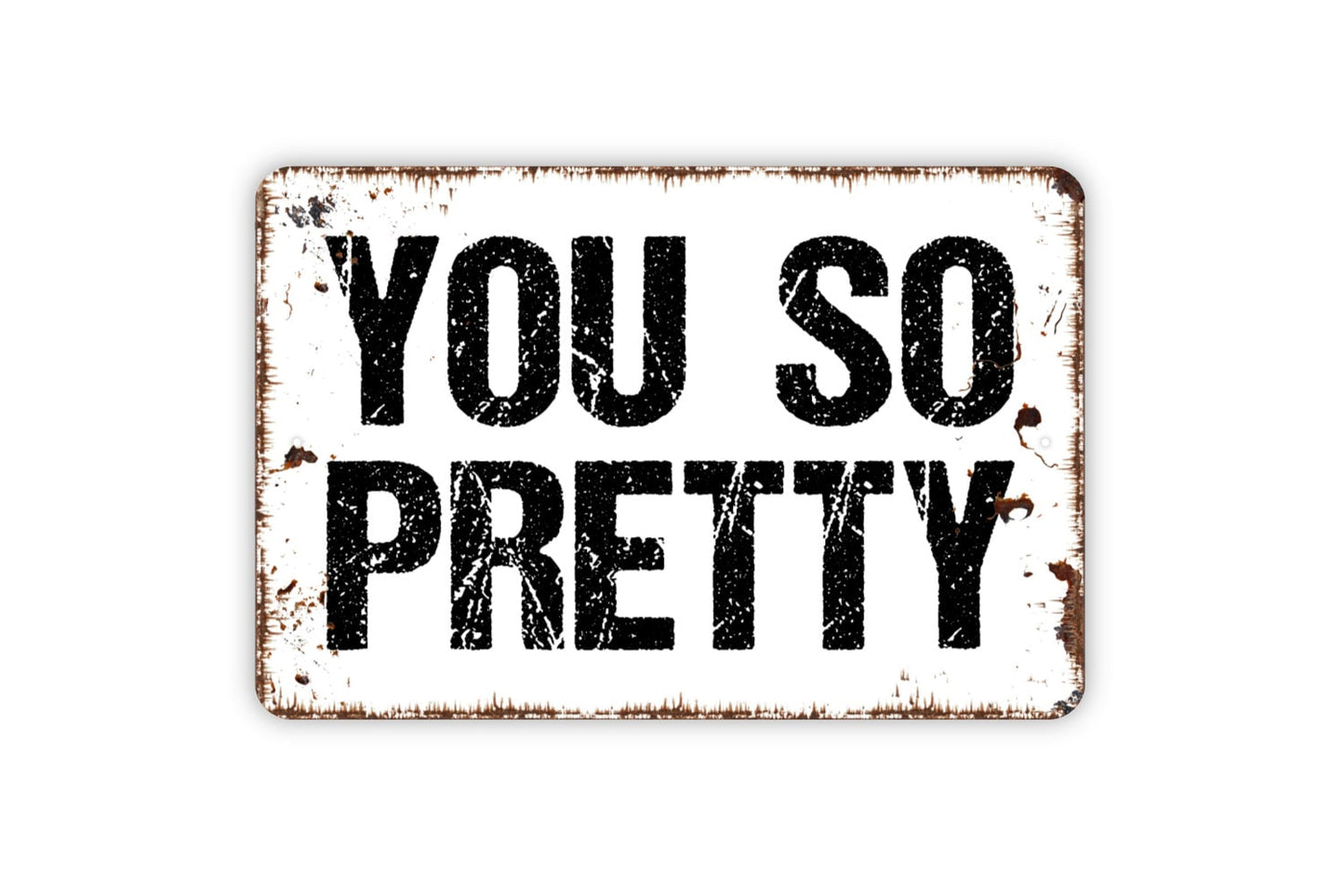 You So Pretty Sign - Love Affirmation Beautiful Metal Wall Art - Indoor or Outdoor