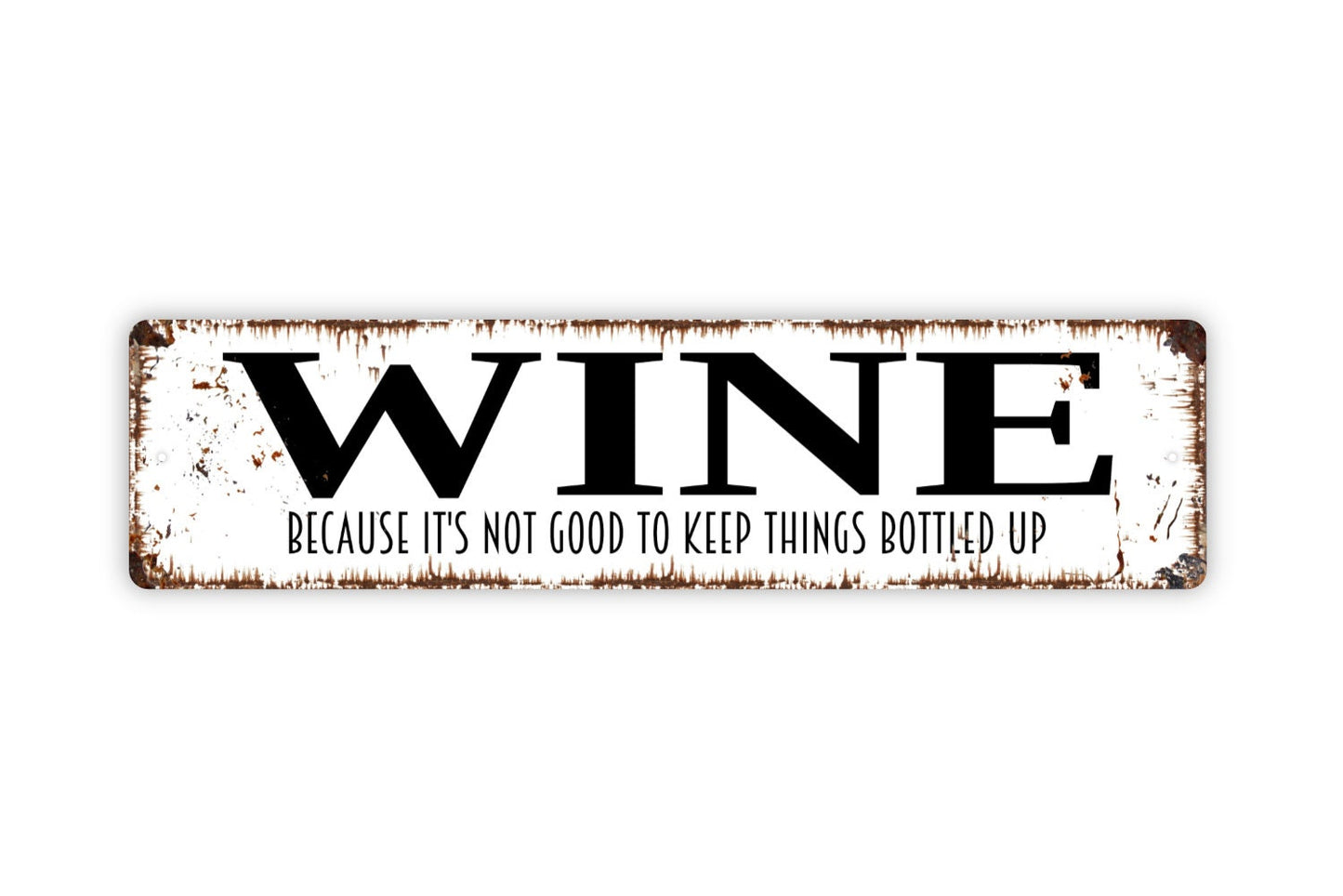 Wine Because It's Not Good To Keep Things Bottled Up Sign - Funny Winery Vineyard Drinking Rustic Street Sign Or Door Name Plaque