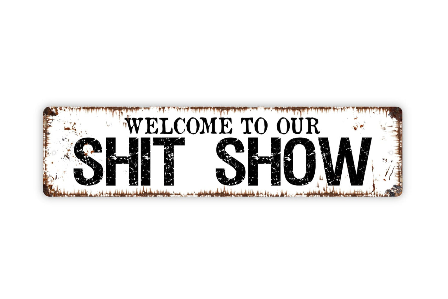 Welcome To Our Shit Show Sign - Funny Humor Chaos Rustic Street Metal Sign or Door Name Plate Plaque