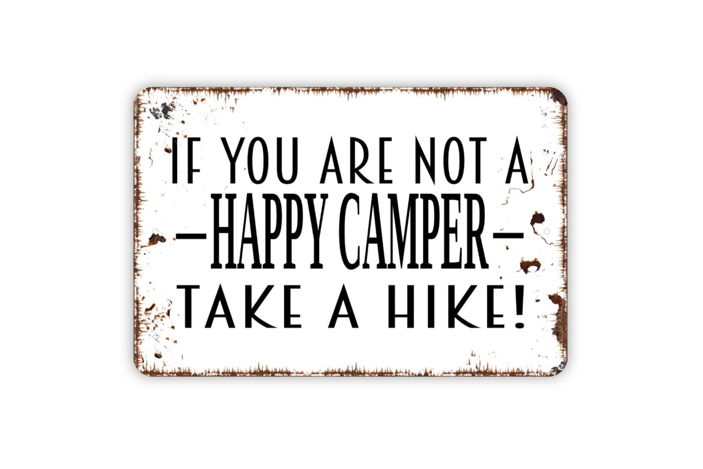 If You Are Not A Happy Camper Take A Hike Sign - Funny Camping Camp Hiker Indoor Or Outdoor Moderns Wall Art Metal Sign