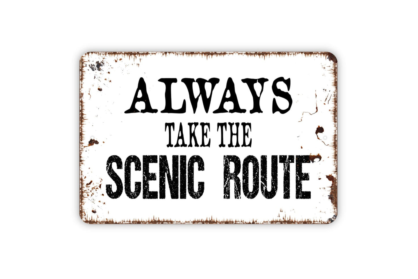 Always Take The Scenic Route Sign - Inspirational Metal Indoor or Outdoor Wall Art