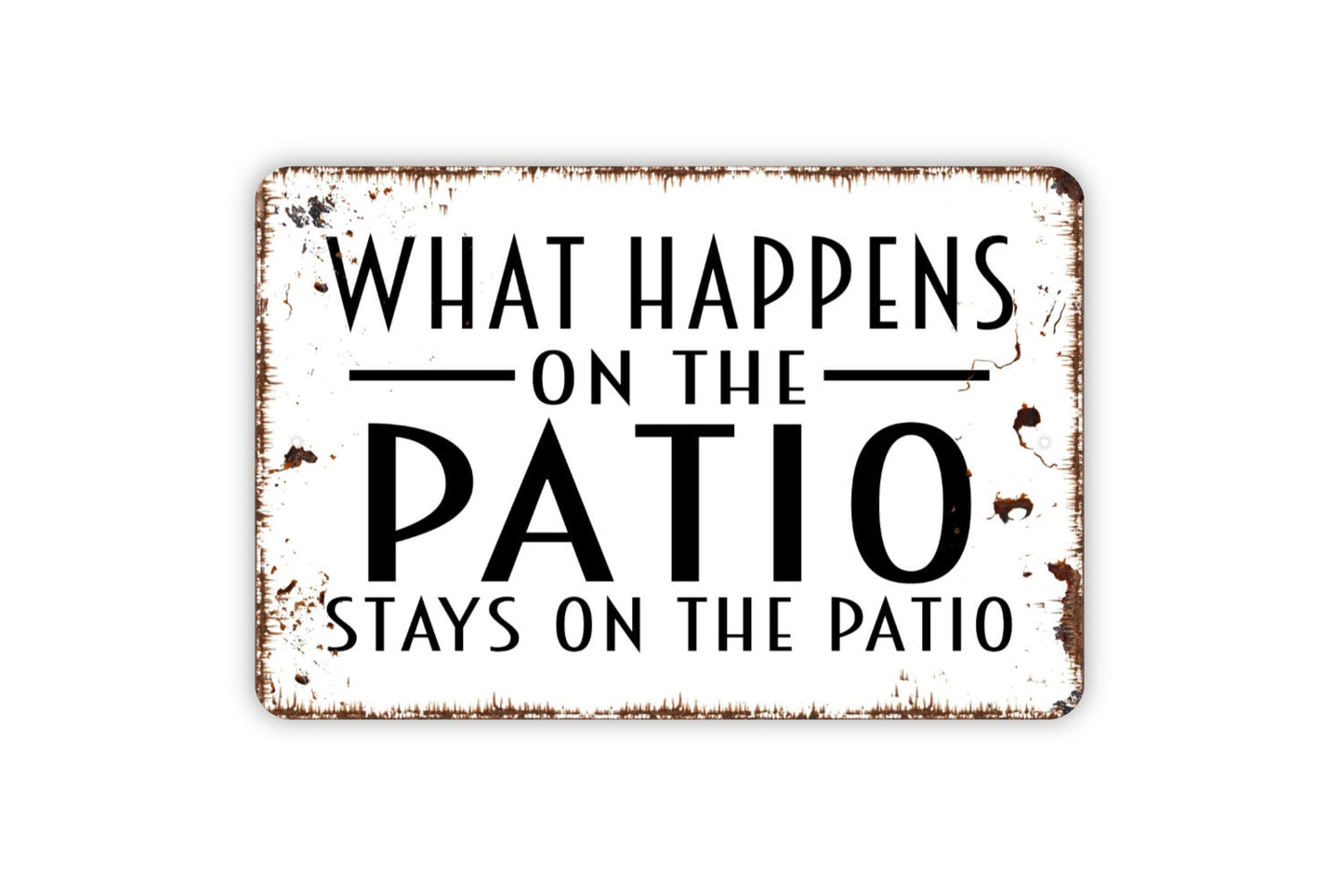 What Happens On The Patio Stays On The Patio Sign - Metal Indoor or Outdoor Wall Art