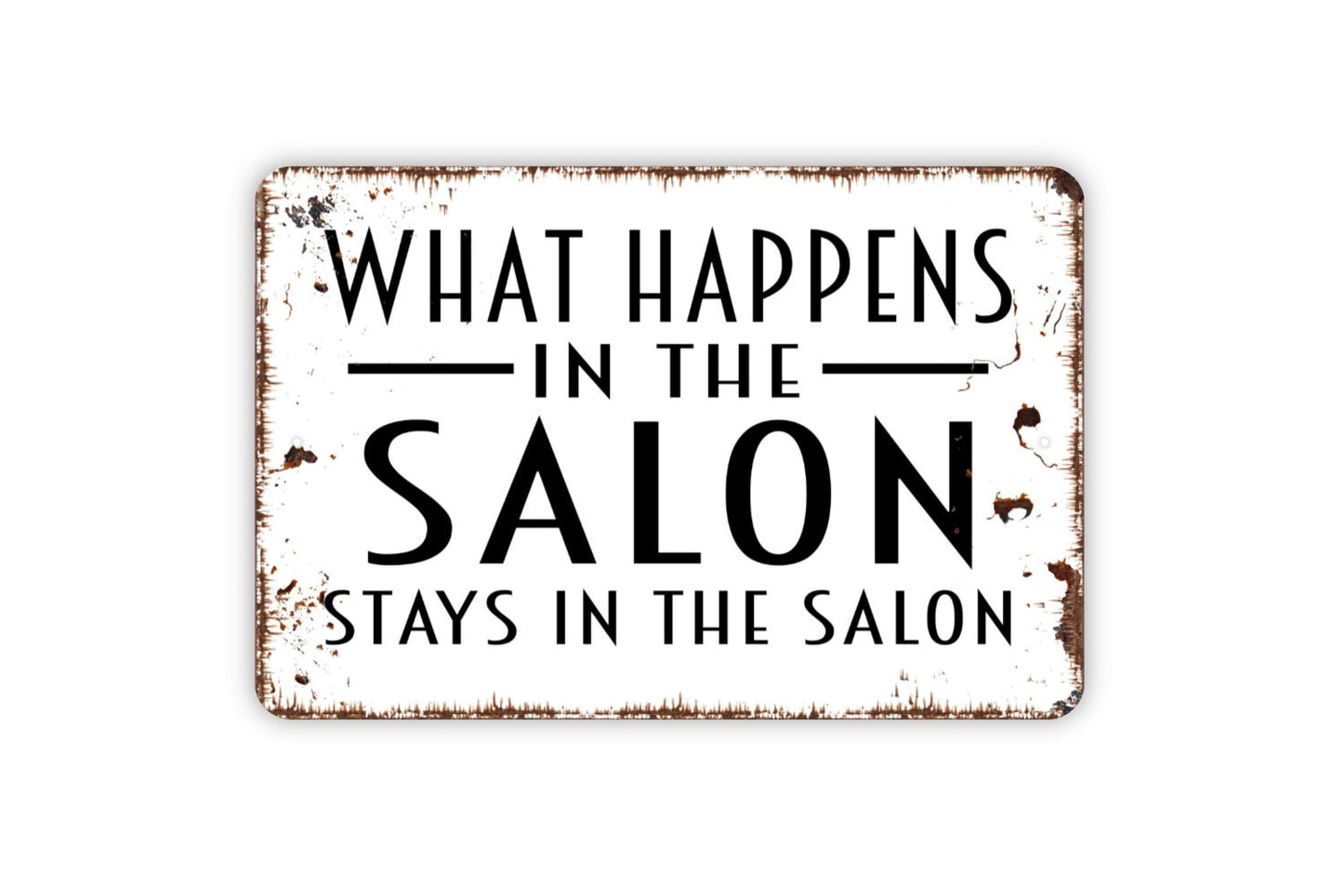 What Happens In The Salon Stays In The Salon Sign - Beauty Hair Salon Metal Indoor or Outdoor Wall Art