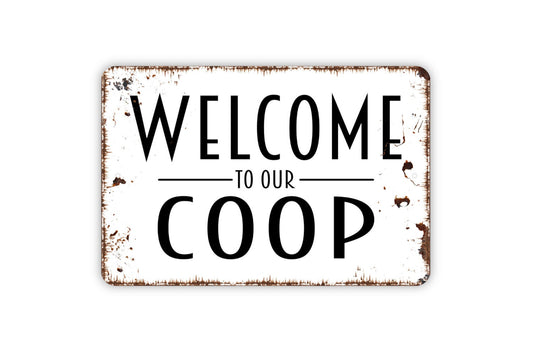 Welcome To Our Coop Sign - Chicken Metal Wall Art - Indoor or Outdoor