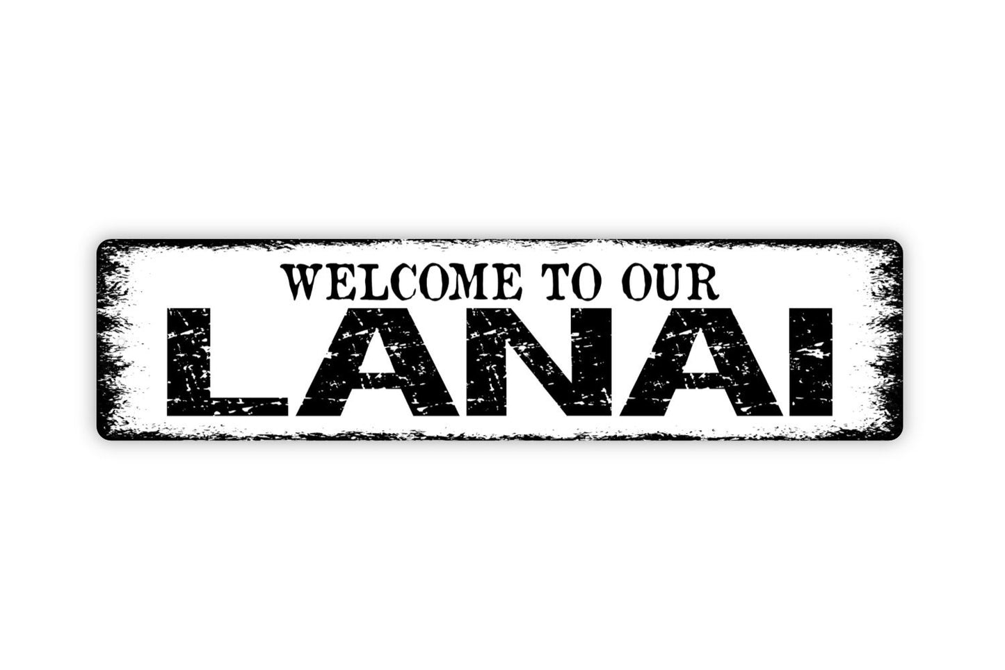 Welcome To Our Lanai Sign - Patio Sunroom Backyard Porch Deck Rustic Street Metal Sign or Door Name Plate Plaque