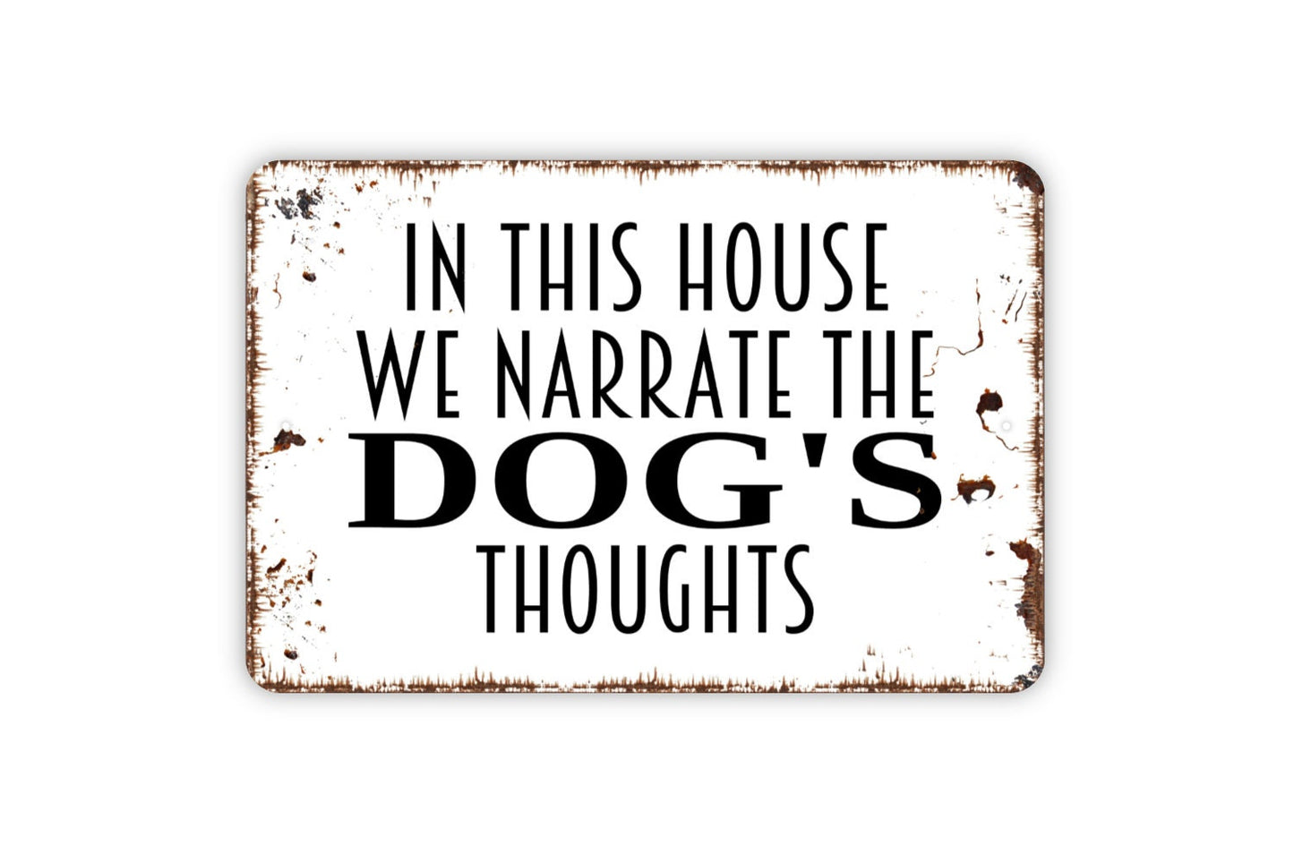 In This House We Narrate The Dog's Thoughts Sign - Funny Dog Farmhouse Contemporary Modern Wall Art Metal Sign