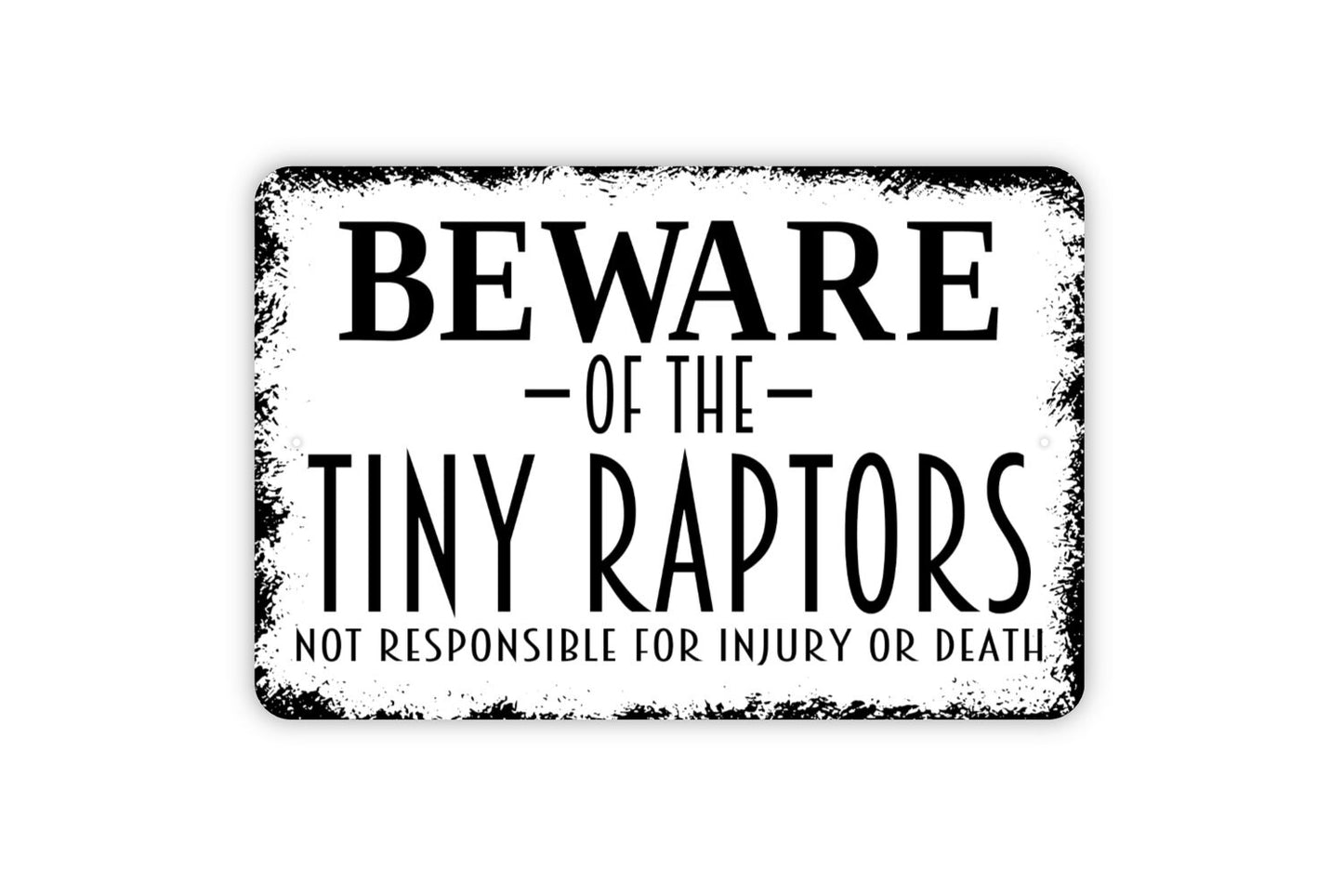 Beware Of The Tiny Raptors Sign - Funny Chicken Coop Metal Indoor or Outdoor Wall Art