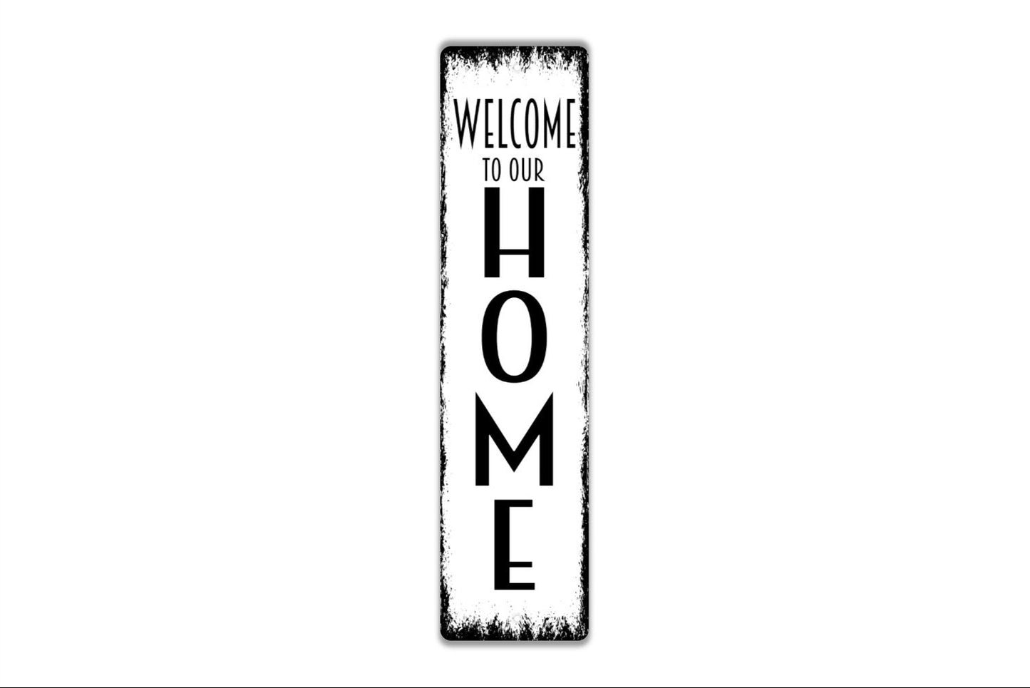 Welcome To Our Home Vertical Long Sign - Kitchen Living Room Porch Indoor Or Outdoor Rustic Street Metal Sign or Door Name Plate Plaque