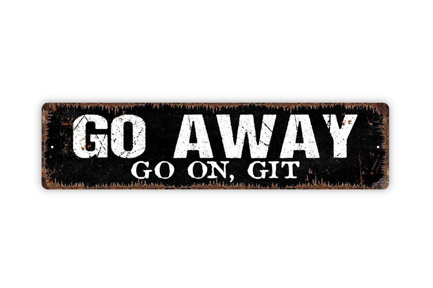 Go Away Go On Git Sign - Funny No Trespassing Private Property Rustic Street Metal Sign or Door Name Plate Plaque