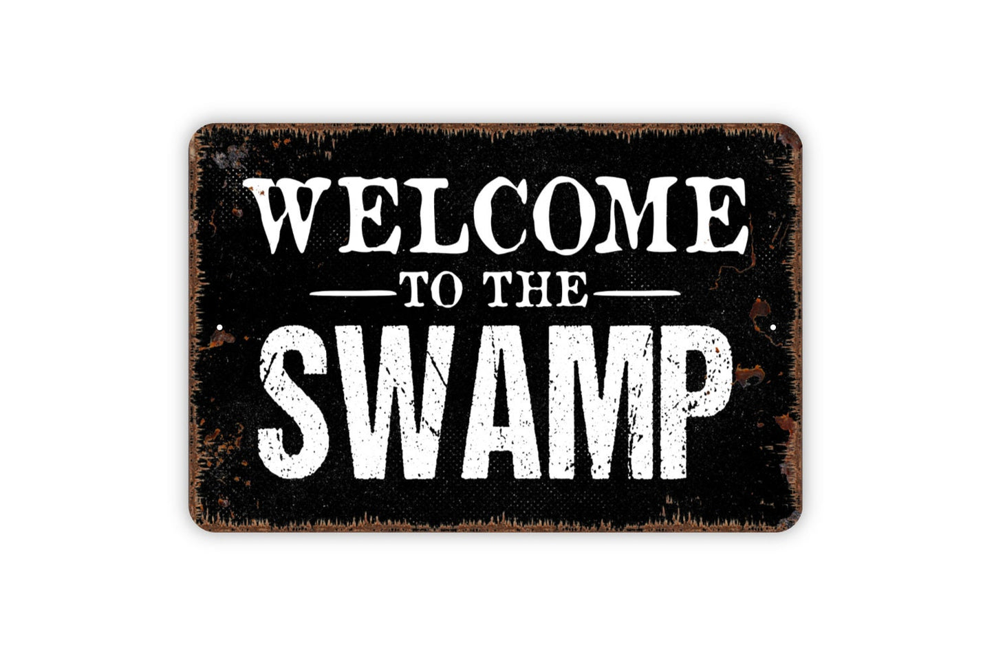 Welcome To The Swamp Sign - Metal Indoor or Outdoor Wall Art