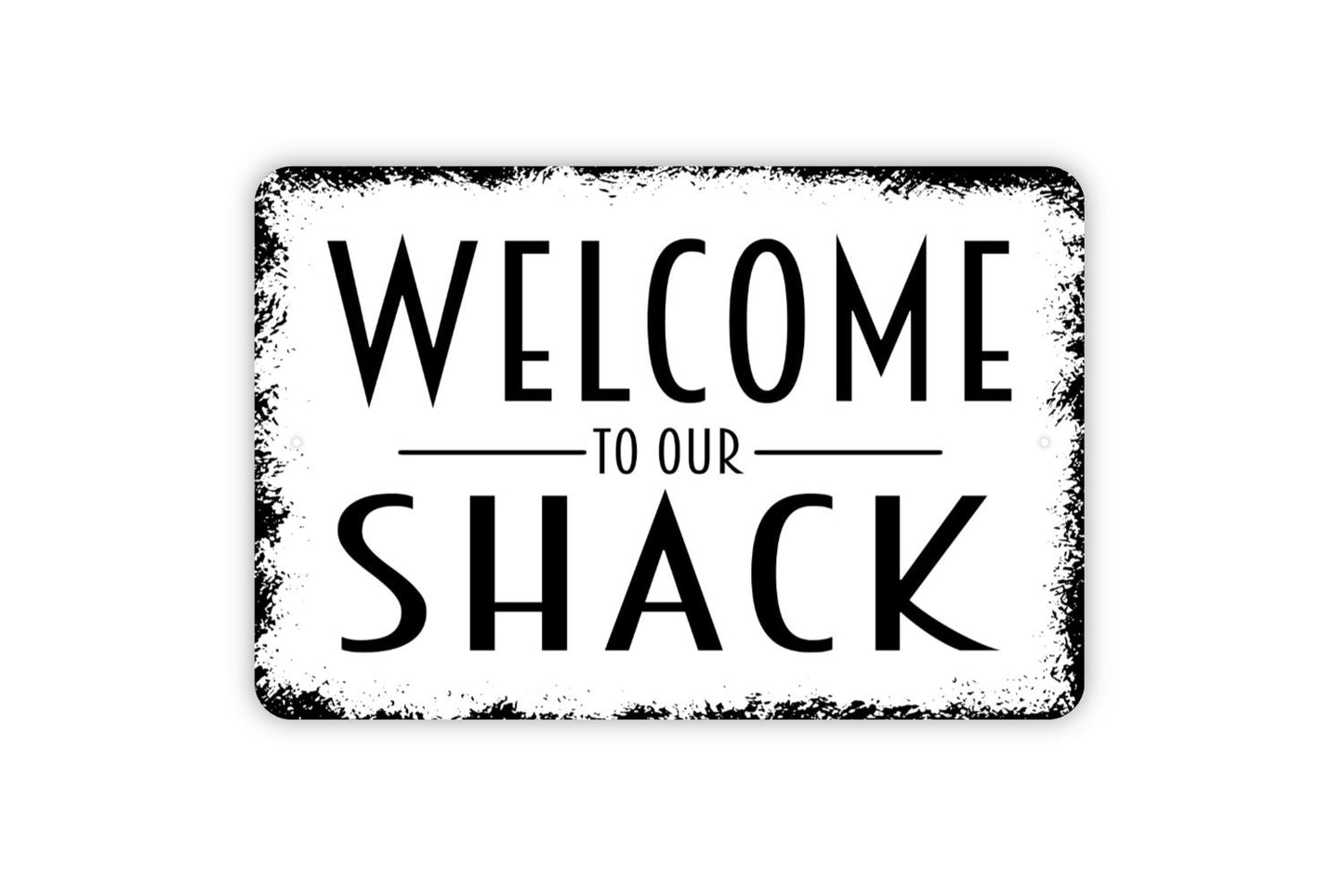 Welcome To Our Shack Sign - Metal Wall Art - Indoor or Outdoor