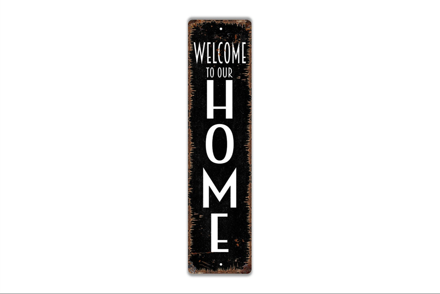 Welcome To Our Home Vertical Long Sign - Kitchen Living Room Porch Indoor Or Outdoor Rustic Street Metal Sign or Door Name Plate Plaque