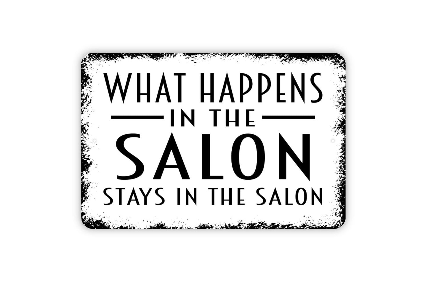 What Happens In The Salon Stays In The Salon Sign - Beauty Hair Salon Metal Indoor or Outdoor Wall Art