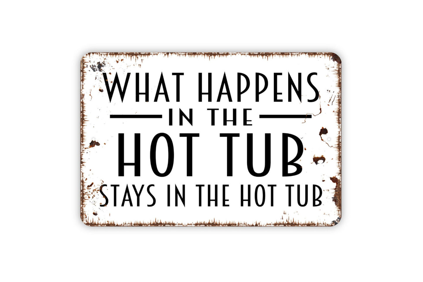 What Happens In The Hot Tub Stays In The Hot Tub Sign - Spa Tub Metal Wall Art