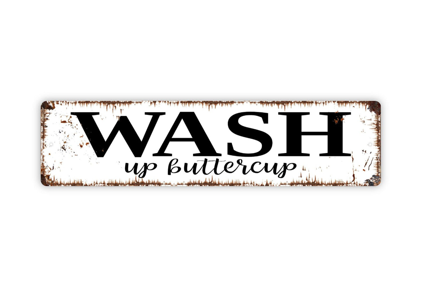 Wash Up Buttercup Sign - Bathroom Restroom Wash Hands Rustic Street Metal Sign or Door Name Plate Plaque