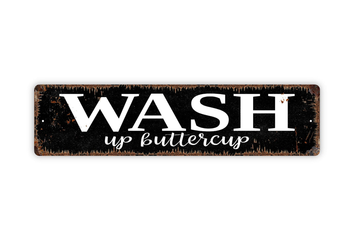 Wash Up Buttercup Sign - Bathroom Restroom Wash Hands Rustic Street Metal Sign or Door Name Plate Plaque