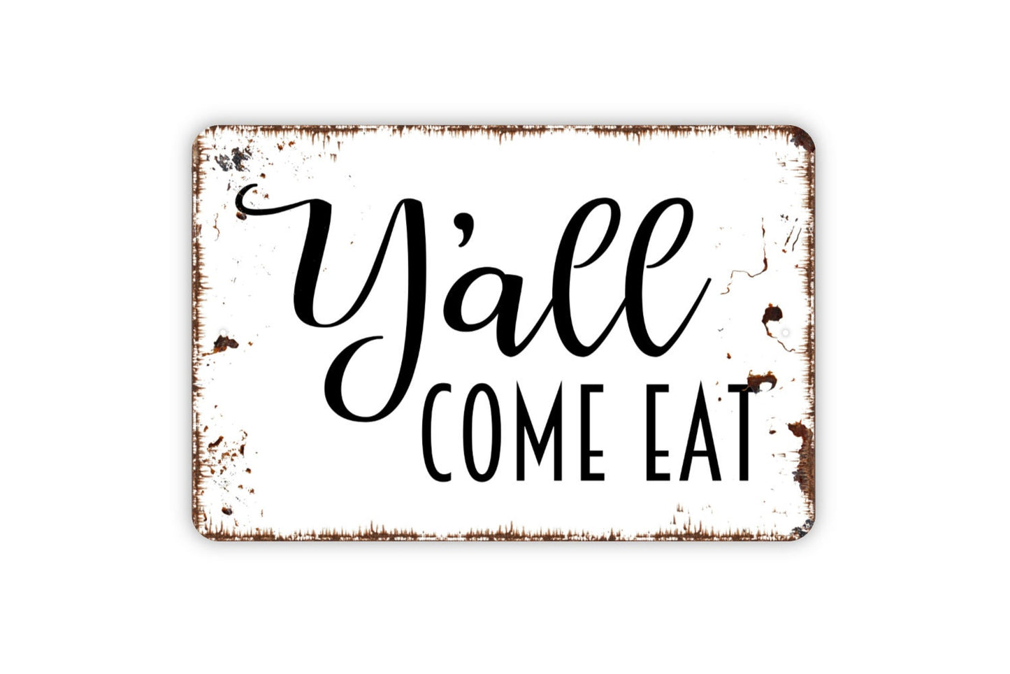 Y'all Come Eat Sign, Metal Sign, Farmhouse Contemporary Modern Wall Metal Sign