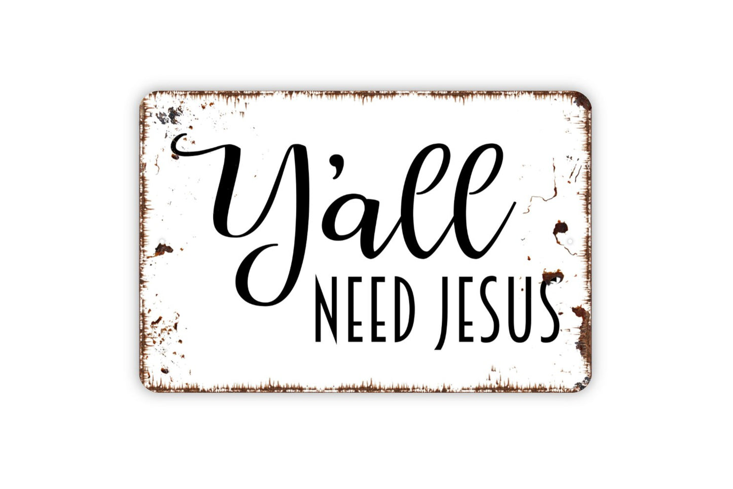 Y'all Need Jesus Sign, Metal Sign, Farmhouse Contemporary Modern Wall Metal Sign