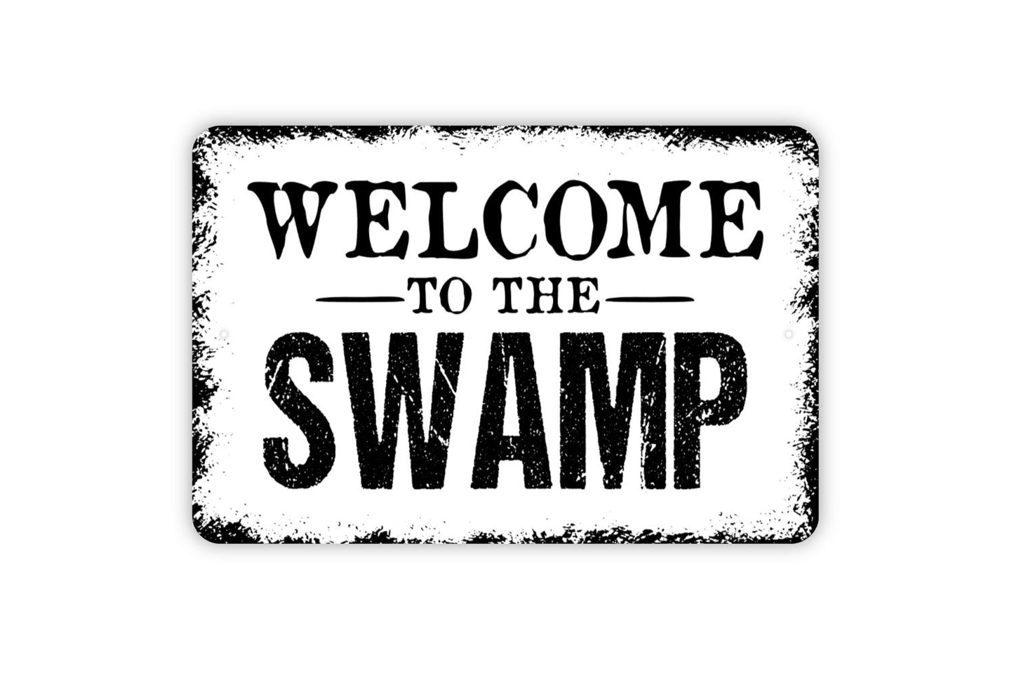 Welcome To The Swamp Sign - Metal Indoor or Outdoor Wall Art