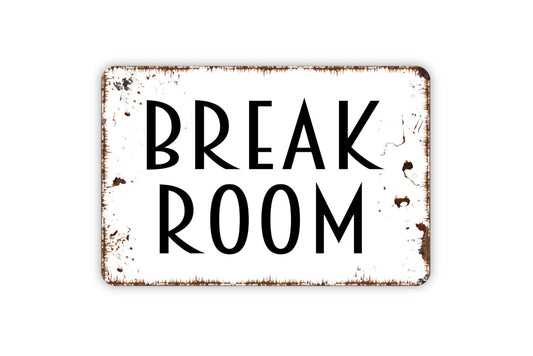 Break Room Sign - Metal Wall Art - Indoor or Outdoor