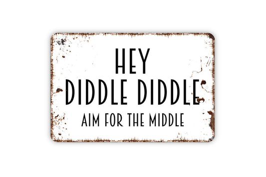 Hey Diddle Diddle Aim For The Middle Sign, Funny Bathroom Metal Sign, Farmhouse Contemporary Modern Wall Metal Sign