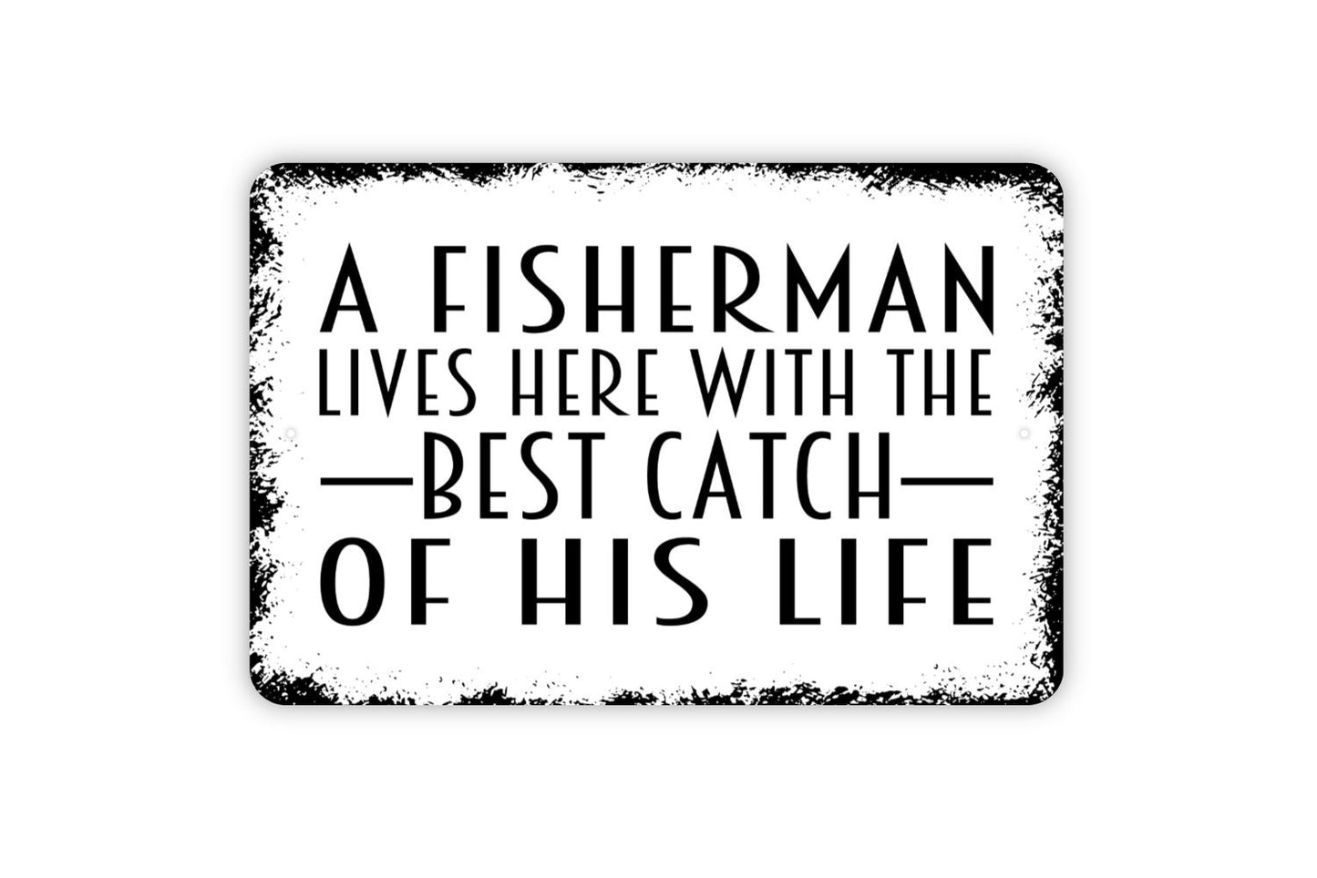 A Fisherman Lives Here With The Best Catch Of His Life Metal Sign, Farmhouse Wall Decor Modern Wall Metal Sign