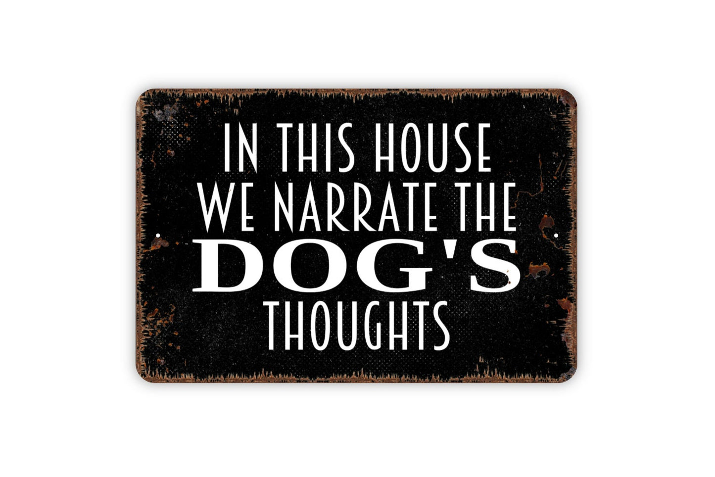 In This House We Narrate The Dog's Thoughts Sign - Funny Dog Farmhouse Contemporary Modern Wall Art Metal Sign