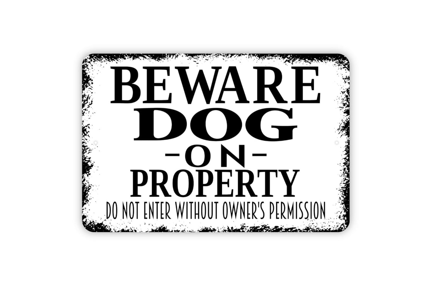 Beware Dog On Property Do Not Enter Without Owner's Permission Sign - Indoor or Outdoor Metal Wall Art