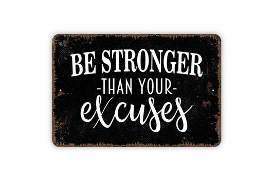 Be Stronger Than Your Excuses Sign - Weight Lifting Fitness Trainer Gym Metal Sign Farmhouse Wall Decor Modern Wall Art