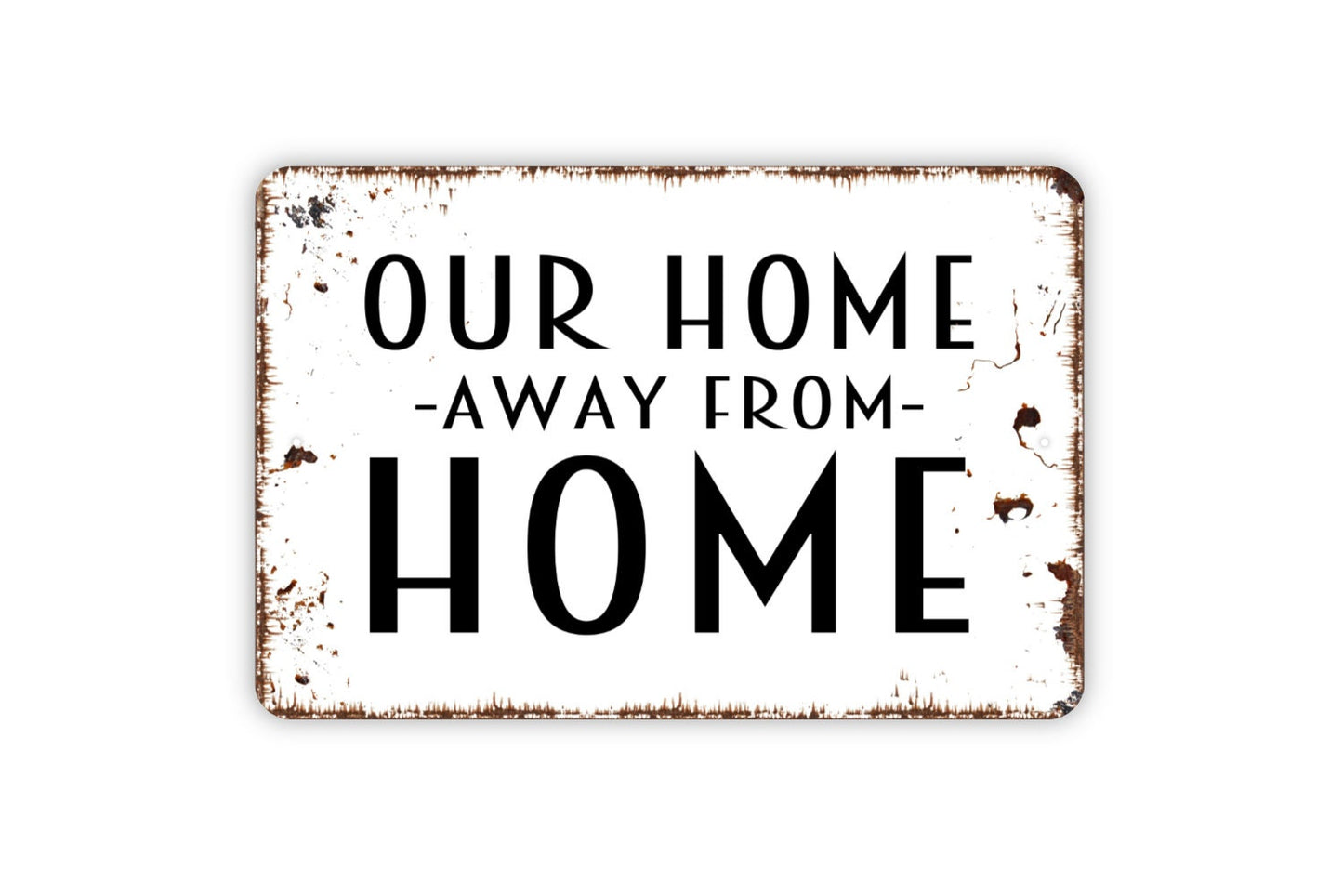 Our Home Away From Home Sign, Metal Sign, Farmhouse Contemporary Modern Wall Metal Sign