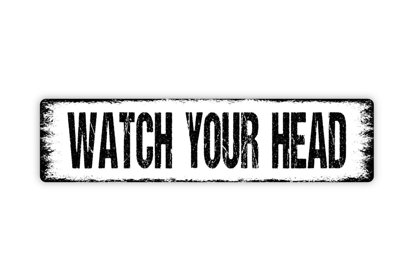 Watch Your Head Sign - Rustic Metal Street Sign or Door Name Plate Plaque