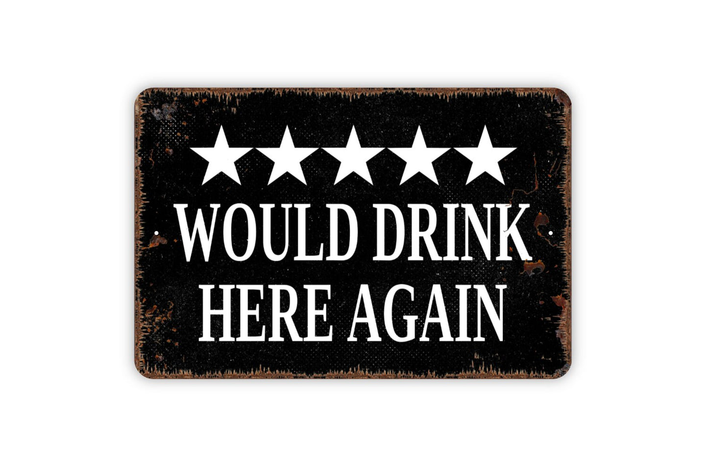 Would Drink Here Again With Five Stars Rating Sign - Funny Kitchen Bar Metal Indoor or Outdoor Wall Art