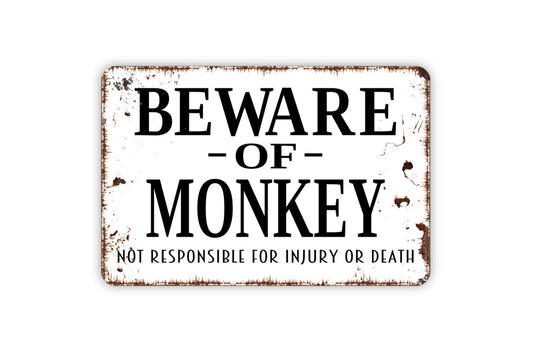 Beware Of Monkey Not Responsible For Injury Or Death Sign - Warning Metal Wall Art - Indoor or Outdoor