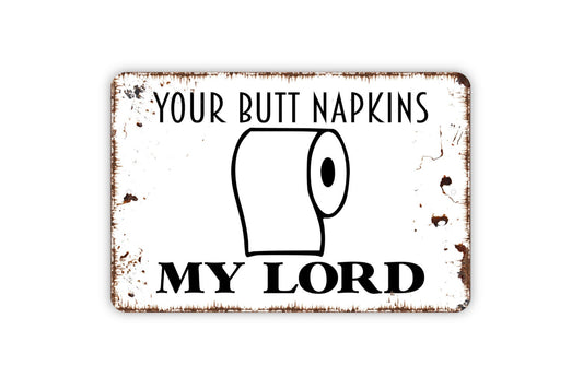 Your Butt Napkins My Lord Sign - Funny Bathroom Farmhouse Metal Sign,  Contemporary Modern Wall Metal Sign