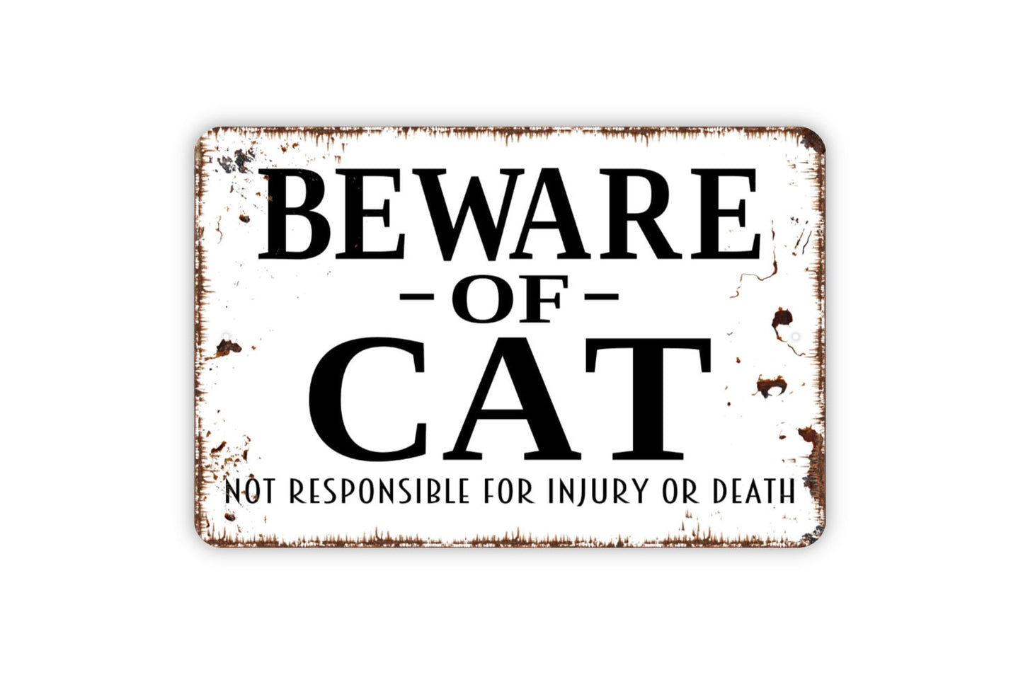 Beware Of Cat Sign - Not Responsible For Injury Or Death Metal Indoor or Outdoor Wall Art