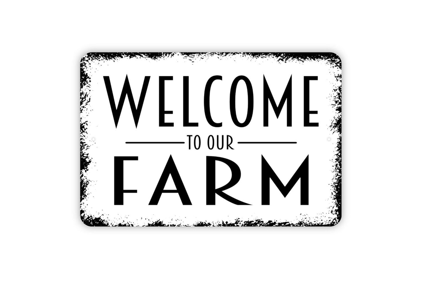 Welcome To Our Farm Sign - Metal Indoor or Outdoor Wall Art