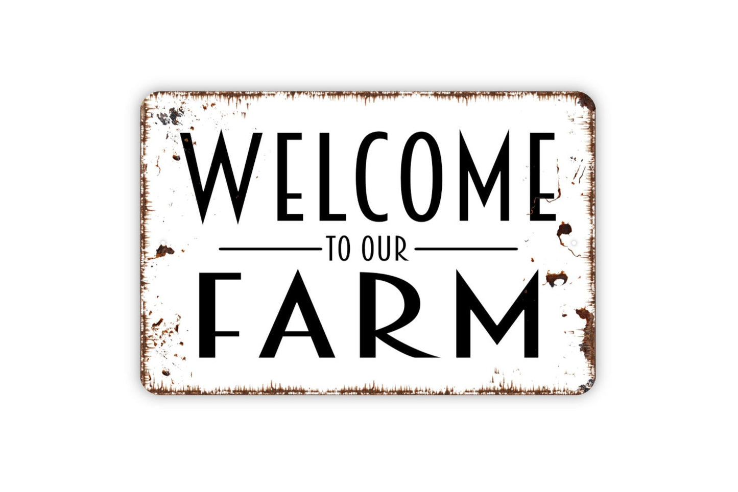 Welcome To Our Farm Sign - Metal Indoor or Outdoor Wall Art