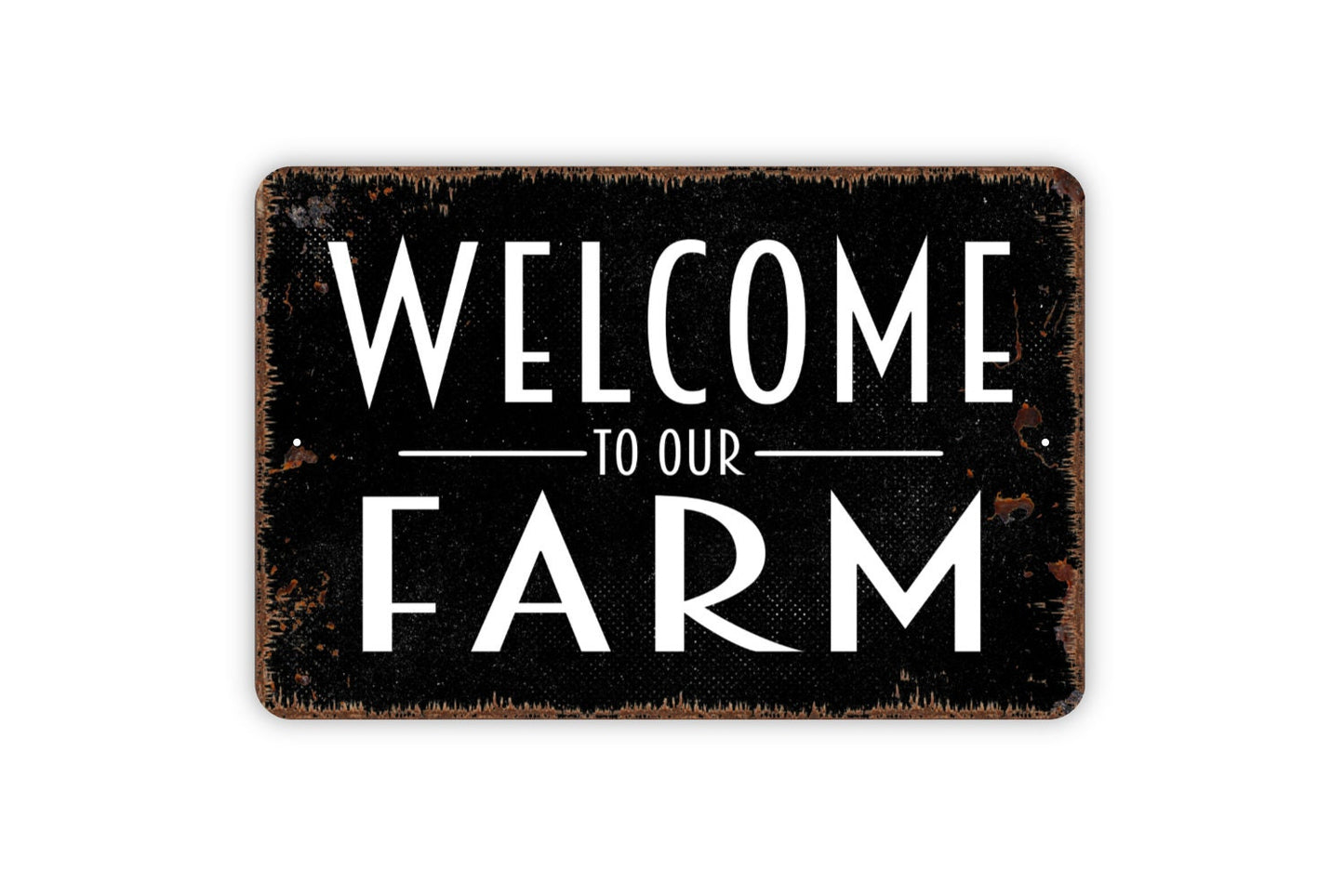 Welcome To Our Farm Sign - Metal Indoor or Outdoor Wall Art