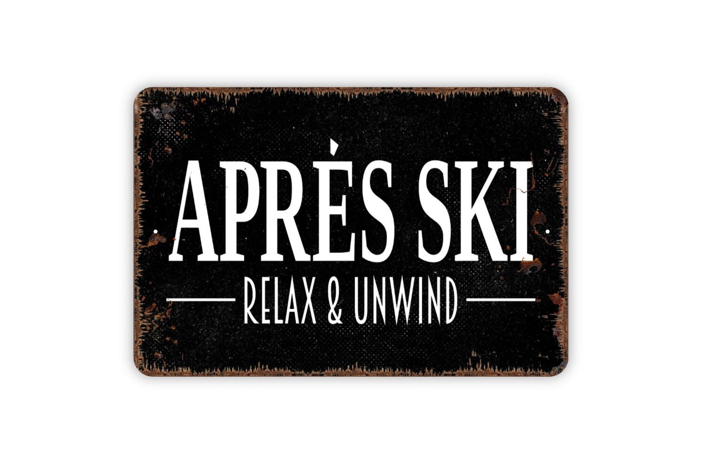 Apres Ski Relax and Unwind Sign - Fun Skiing Metal Indoor or Outdoor Wall Art