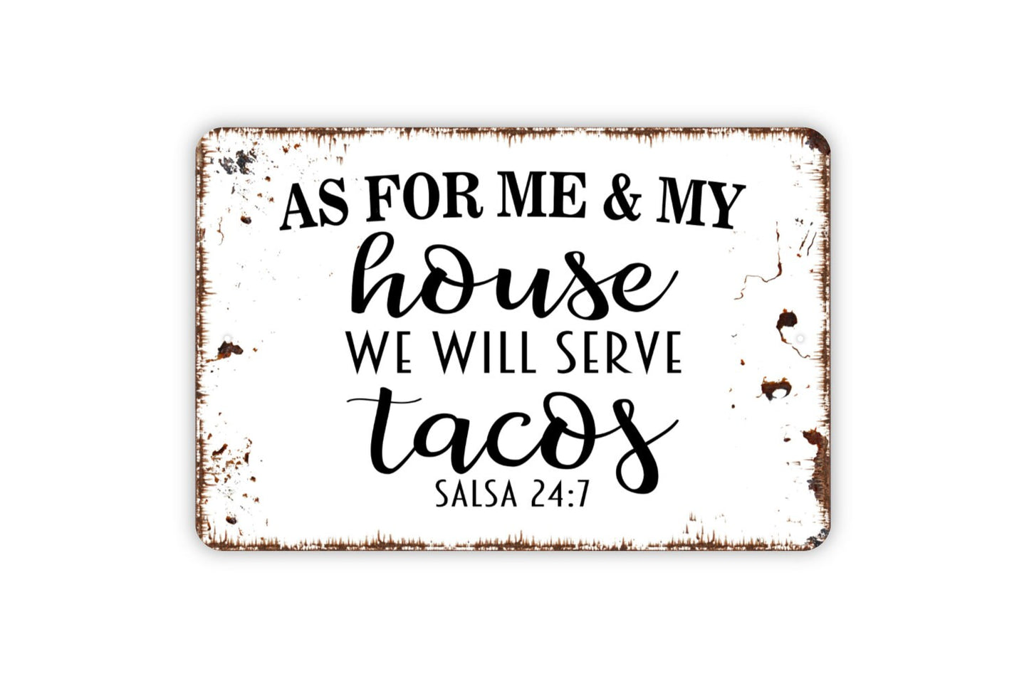 As For Me And My House We Will Serve Tacos Salsa 24 7 Sign - Metal Indoor or Outdoor Wall Art