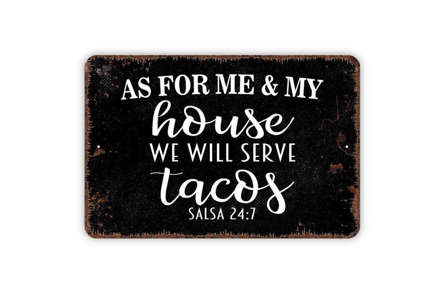 As For Me And My House We Will Serve Tacos Salsa 24 7 Sign - Metal Indoor or Outdoor Wall Art