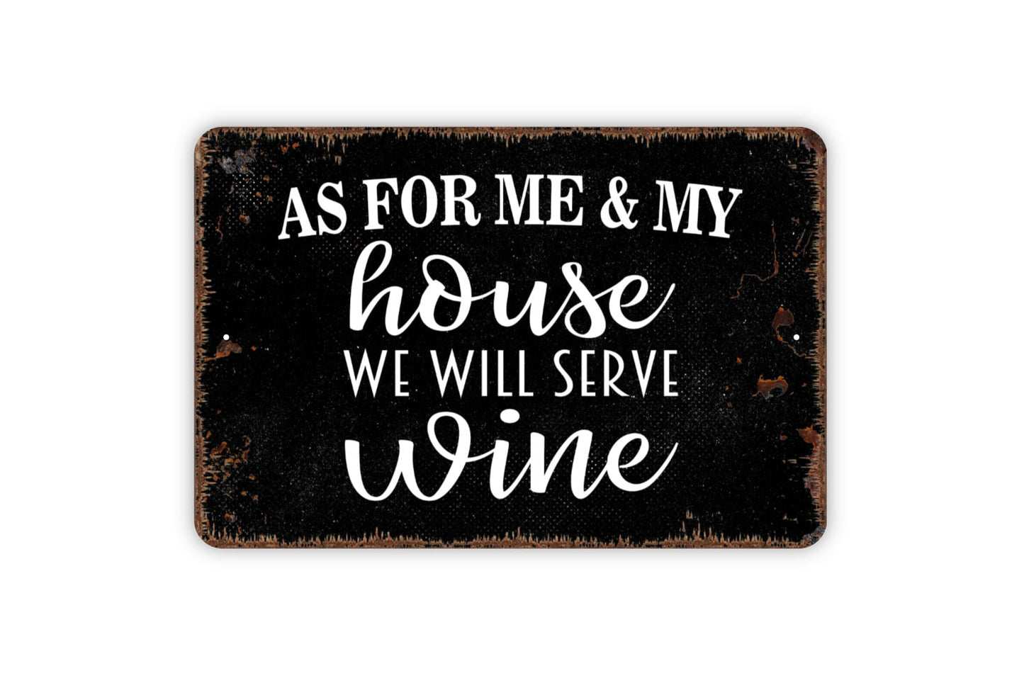 As For Me And My House We Will Serve Wine Happy Hour 24 7 Sign - Metal Indoor or Outdoor Wall Art